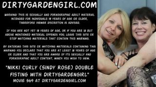 Nikki Curly (aka Sindy Rose) Double Fisting With Dirtygardengirl - Two Large Prolapse Anus Holes